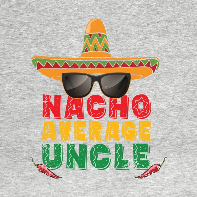 'Nacho Average Uncle Sombrero' Hilarous Uncle Gift by ourwackyhome